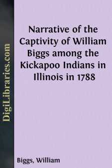 Narrative of the Captivity of William Biggs among the Kickapoo Indians in Illinois in 1788