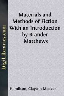 Materials and Methods of Fiction
With an Introduction by Brander Matthews