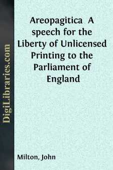 Areopagitica 
A speech for the Liberty of Unlicensed Printing to...