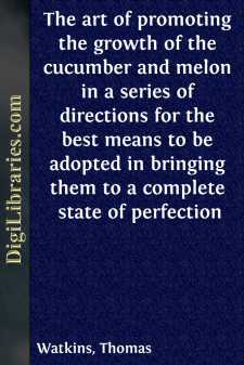 The art of promoting the growth of the cucumber and melon
in a...