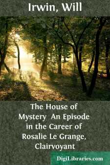 The House of Mystery 
An Episode in the Career of Rosalie Le...