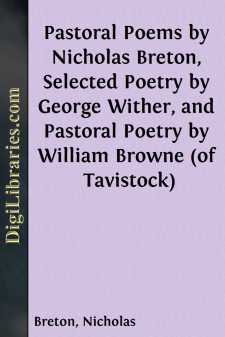 Pastoral Poems by Nicholas Breton, Selected Poetry by George Wither, and Pastoral Poetry by William Browne (of Tavistock)