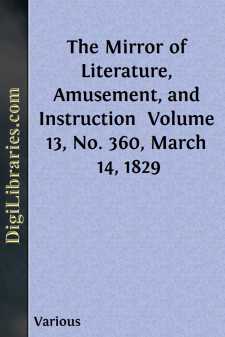 The Mirror of Literature, Amusement, and Instruction 
Volume 13,...