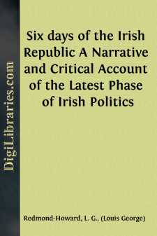 Six days of the Irish Republic
A Narrative and Critical Account...