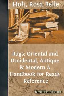 Rugs: Oriental and Occidental, Antique & Modern
A Handbook for...