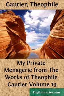 My Private Menagerie
from The Works of Theophile Gautier Volume 19