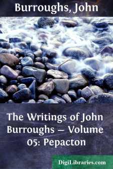 The Writings of John Burroughs - Volume 05: Pepacton
