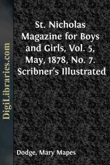 St. Nicholas Magazine for Boys and Girls, Vol. 5, May, 1878, No. 7.
Scribner's Illustrated