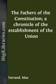 The Fathers of the Constitution; a chronicle of the establishment...