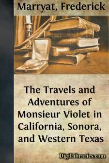 The Travels and Adventures of Monsieur Violet in California, Sonora, and Western Texas