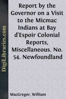 Report by the Governor on a Visit to the Micmac Indians at Bay...