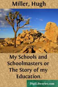 My Schools and Schoolmasters
or The Story of my Education.