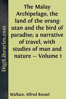 The Malay Archipelago, the land of the orang-utan and the bird of...