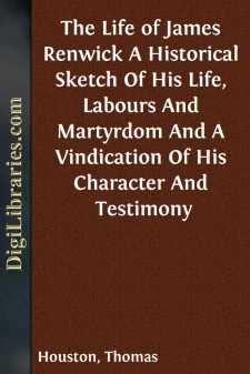 The Life of James Renwick
A Historical Sketch Of His Life,...