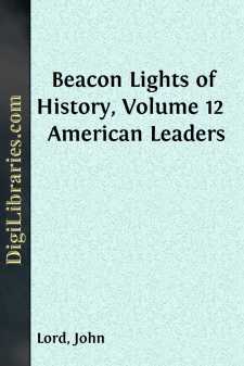Beacon Lights of History, Volume 12 
American Leaders