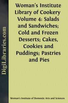 Woman's Institute Library of Cookery 
Volume 4: Salads and Sandwiches; Cold and Frozen Desserts; Cakes, Cookies and Puddings; Pastries and Pies