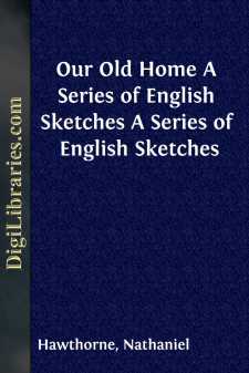 Our Old Home
A Series of English Sketches
A Series of English...