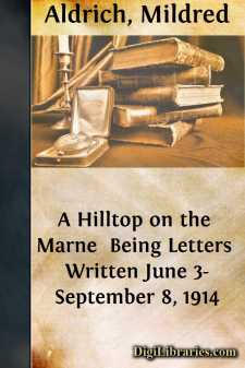 A Hilltop on the Marne 
Being Letters Written June 3-September...