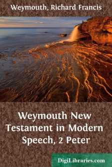 Weymouth New Testament in Modern Speech, 2 Peter
