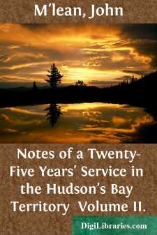 Notes of a Twenty-Five Years' Service in the Hudson's Bay Territory 
Volume II.