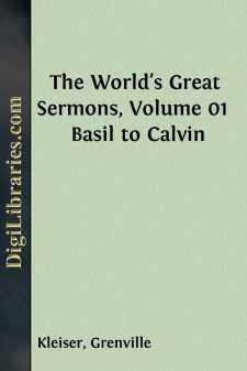 The World's Great Sermons, Volume 01 
Basil to Calvin