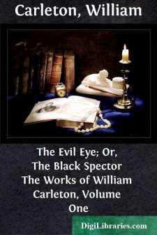 The Evil Eye; Or, The Black Spector
The Works of William Carleton, Volume One