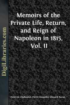 Memoirs of the Private Life, Return, and Reign of Napoleon in...