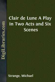 Clair de Lune
A Play in Two Acts and Six Scenes