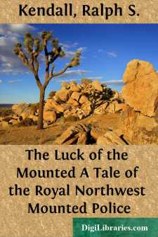 The Luck of the Mounted
A Tale of the Royal Northwest Mounted Police