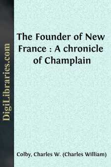 The Founder of New France : A chronicle of Champlain