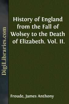 History of England from the Fall of Wolsey to the Death of Elizabeth. Vol. II.