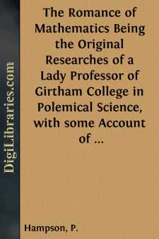 The Romance of Mathematics
Being the Original Researches of a...