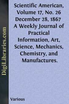 Scientific American, Volume 17, No. 26 December 28, 1867 
A...