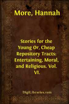 Stories for the Young
Or, Cheap Repository Tracts: Entertaining,...
