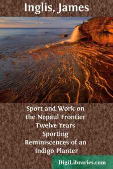 Sport and Work on the Nepaul Frontier
Twelve Years Sporting...
