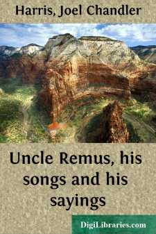 Uncle Remus, his songs and his sayings