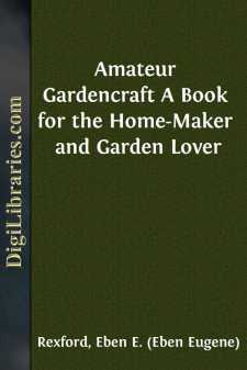 Amateur Gardencraft
A Book for the Home-Maker and Garden Lover