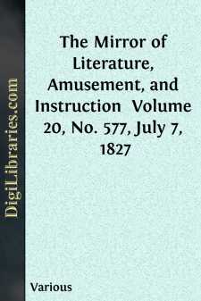 The Mirror of Literature, Amusement, and Instruction 
Volume 20,...