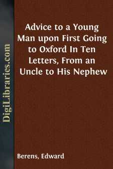 Advice to a Young Man upon First Going to Oxford
In Ten Letters,...