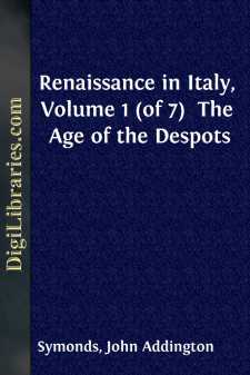 Renaissance in Italy, Volume 1 (of 7) 
The Age of the Despots
