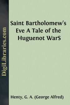 Saint Bartholomew's Eve
A Tale of the Huguenot WarS