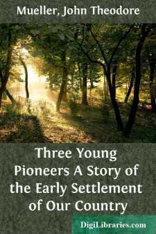 Three Young Pioneers
A Story of the Early Settlement of Our Country