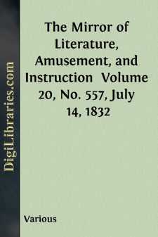 The Mirror of Literature, Amusement, and Instruction 
Volume 20,...