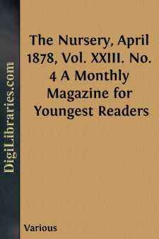 The Nursery, April 1878, Vol. XXIII. No. 4
A Monthly Magazine...