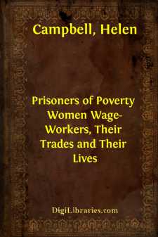 Prisoners of Poverty
Women Wage-Workers, Their Trades and Their Lives