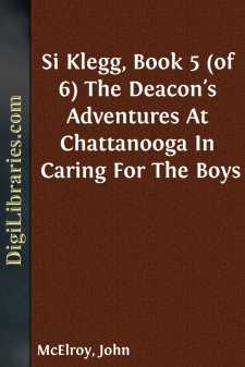 Si Klegg, Book 5 (of 6)
The Deacon's Adventures At Chattanooga...