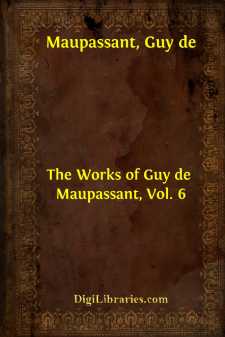 The Works of Guy de Maupassant, Vol. 6