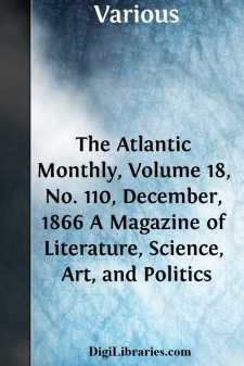 The Atlantic Monthly, Volume 18, No. 110, December, 1866
A...