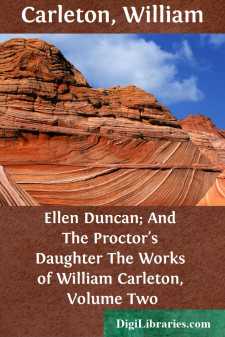 Ellen Duncan; And The Proctor's Daughter
The Works of William Carleton, Volume Two