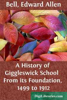A History of Giggleswick School 
From its Foundation, 1499 to 1912